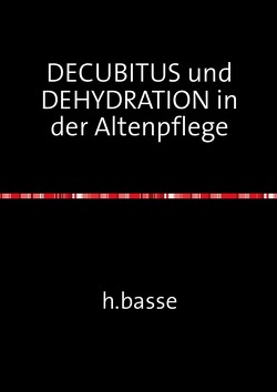 DECUBITUS und DEHYDRATION in der Altenpflege von basse,  horst