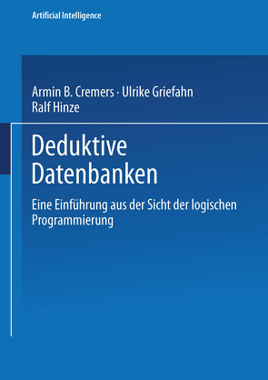 Deduktive Datenbanken von Bibel,  Wolfgang, Cremers,  Armin B., Griefahn,  Ulrike, Hinze,  Ralf, Kruse,  Rudolf