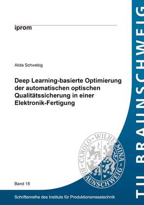 Deep Learning-basierte Optimierung der automatischen optischen Qualitätssicherung in einer Elektronik-Fertigung von Schwebig,  Alida Ilse Maria