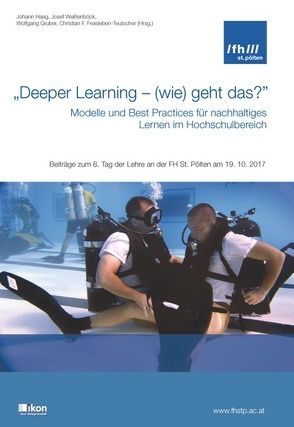 „Deeper Learning – (wie) geht das?“ Modelle und Best Practices für nachhaltiges Lernen im Hochschulbereich von Freisleben-Teutscher,  Christian F., Gruber,  Wolfgang, Haag,  Johann, Weissenböck,  Josef