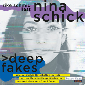 Deepfakes von Lohmann,  Kristin, Ott,  Johanna, Schick,  Nina, Schmid,  Rike