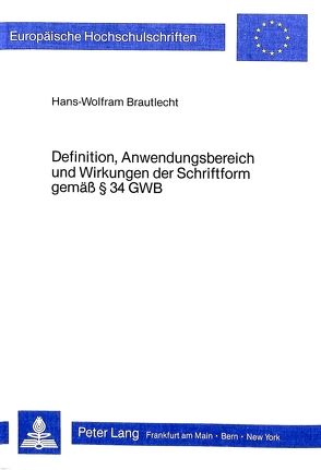 Definition, Anwendungsbereich und Wirkungen der Schriftform gemäss § 34 GWB von Brautlecht,  Hans-Wolfram