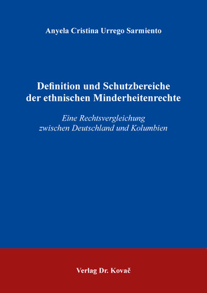 Definition und Schutzbereiche der ethnischen Minderheitenrechte von Urrego Sarmiento,  Anyela Cristina