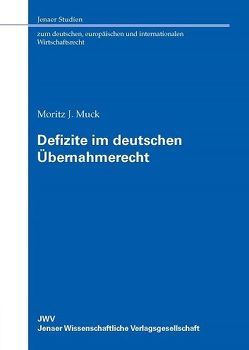 Defizite im deutschen Übernahmerecht von Muck,  Moritz J.