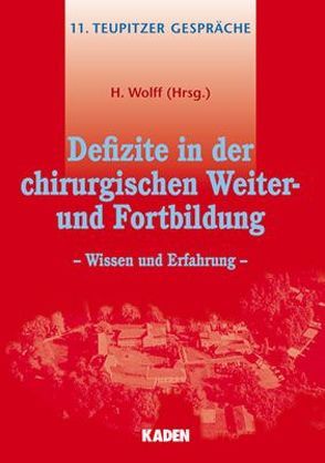 Defizite in der chirurgischen Weiter- und Fortbildung – Wissen und Erfahrung – von Wolff,  Helmut