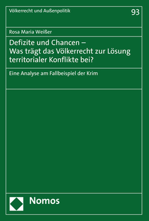 Defizite und Chancen – Was trägt das Völkerrecht zur Lösung territorialer Konflikte bei? von Weißer,  Rosa Maria