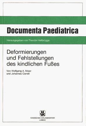 Deformierungen und Fehlstellungen des kindlichen Fusses von Correll,  Johannes, Hellbrügge,  Theodor, Maier,  Wolfgang A