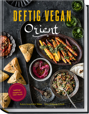 Deftig vegan Orient von Schardt,  Wolfgang, Weber,  Anne-Katrin