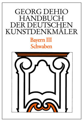 Georg Dehio: Dehio – Handbuch der deutschen Kunstdenkmäler / Dehio – Handbuch der deutschen Kunstdenkmäler / Bayern Bd. 3 von Bushart,  Bruno, Dehio Vereinigung e.V., Dehio,  Georg, Paula,  Georg