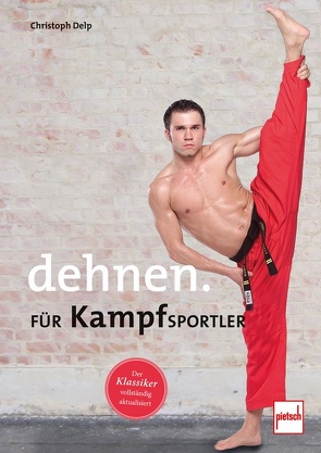 Dehnen für Kampfsportler von Delp,  Christoph