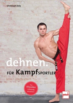 Dehnen für Kampfsportler von Delp,  Christoph