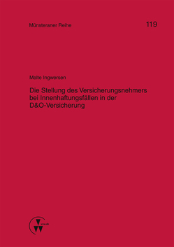 Dei Stellung des Versicherungsnehmers bei Innenhaftungsfällen in der D&O-Versicherung von Dörner,  Heinrich, Ehlers,  Dirk, Ingwersen,  Malte, Pohlmann,  Petra, Schwienhorst,  Martin Schulze