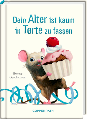 Dein Alter ist kaum in Torte zu fassen von Würbs,  Kai