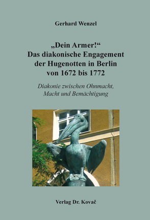 „Dein Armer!“ Das diakonische Engagement der Hugenotten in Berlin von 1672 bis 1772 von Wenzel,  Gerhard