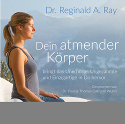 Dein atmender Körper von Ray,  Reginald A., Weber,  Paulus-Thomas (Satnam)