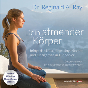 Dein atmender Körper von Ray,  Reginald A., Weber,  Paulus-Thomas (Satnam)