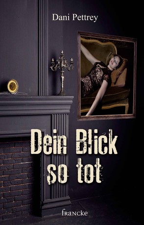 Dein Blick so tot von Dziewas,  Dorothee, Pettrey,  Dani