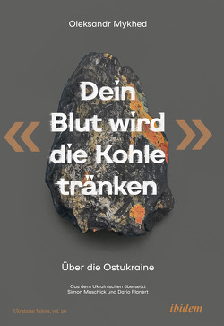 „Dein Blut wird die Kohle tränken“ von Muschick,  Simon Sven, Mykhed,  Oleksandr, Planert,  Dario Maximilian Wilhelm, Umland,  Andreas