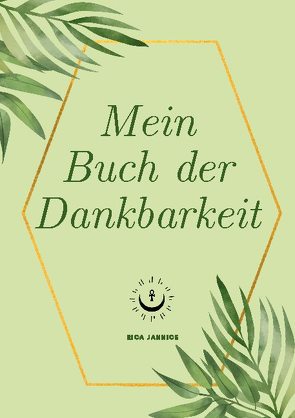 Dein Buch der Dankbarkeit von Jannice,  Rica