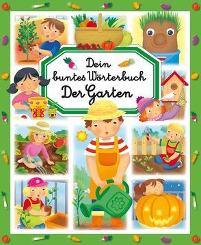 Dein buntes Wörterbuch: Der Garten von Bouet,  Marie-Laure, Cosco,  Raffaella, Rubino,  Maurizia, Simon,  Philipe