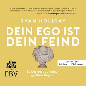 Dein Ego ist dein Feind von Diekmann,  Michael J., Holiday,  Ryan, Pfeiffer,  Thomas, Stoll,  Cornelia