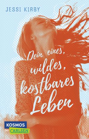 Dein eines, wildes, kostbares Leben von Herre,  Anja, Kirby,  Jessi