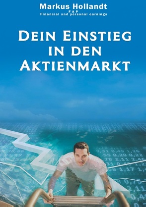 Dein Einstieg in den Aktienmarkt von Hollandt,  Markus