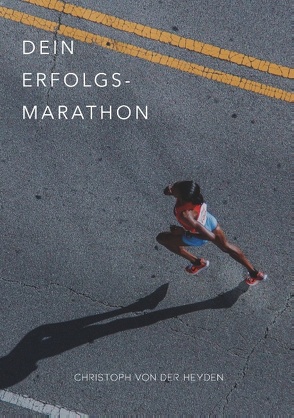 Dein Erfolgs-Marathon von Heyden,  Christoph von der