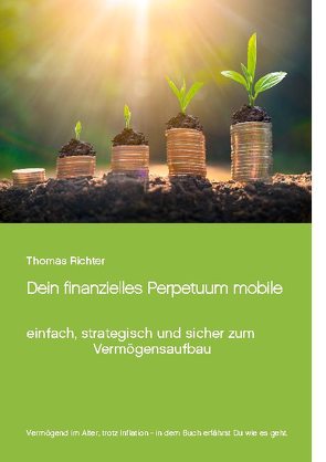 Dein finanzielles Perpetuum mobile von Richter,  Thomas