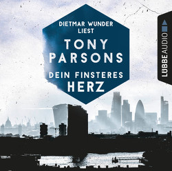 Dein finsteres Herz von Parsons,  Tony, Wunder,  Dietmar