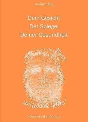 Dein Gesicht – Der Spiegel Deiner Gesundheit von Raab,  Karlheinz