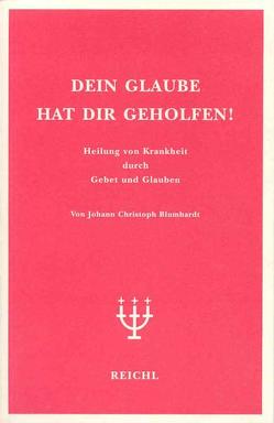 Dein Glaube hat dir geholfen! von Blumhardt,  Johann Ch