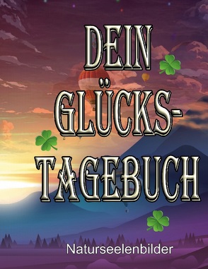 Dein Glückstagebuch von Lützner,  Elke