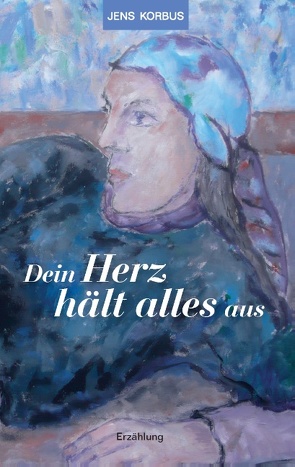 Dein Herz hält alles aus von Korbus,  Jens