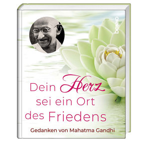 Dein Herz ist ein Ort des Friedens von Gandhi,  Mahatma