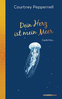 Dein Herz ist mein Meer von Peppernell,  Courtney, Schmidt,  Sibylle