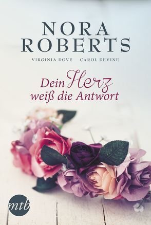 Dein Herz weiß die Antwort von Devine,  Carol, Dove,  Virginia, Roberts,  Nora