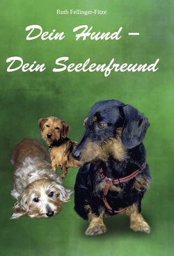 Dein Hund – Dein Seelenfreund von Fellinger-Fitze,  Ruth