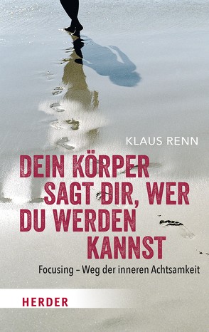 Dein Körper sagt dir, wer du werden kannst von Renn,  Klaus