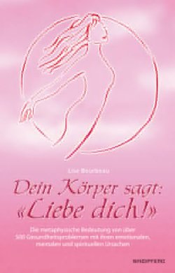 Dein Körper sagt: «Liebe dich!» von Bourbeau,  Lise