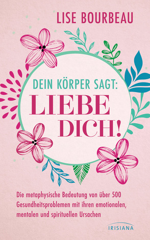 Dein Körper sagt: »Liebe dich!« von Bourbeau,  Lise, Schweiger,  Christian