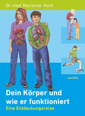 Dein Körper und wie er funktioniert (Gesundheit, Funktionsweise) von Koch,  Marianne, Mair,  Jörg