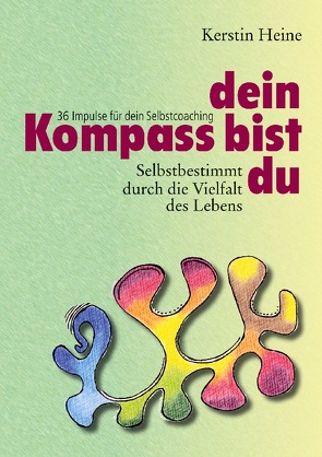 Dein Kompass bist du von Heine,  Kerstin