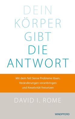 Dein Körper gibt die Antwort von Rome,  David I., Schumacher,  Stephan