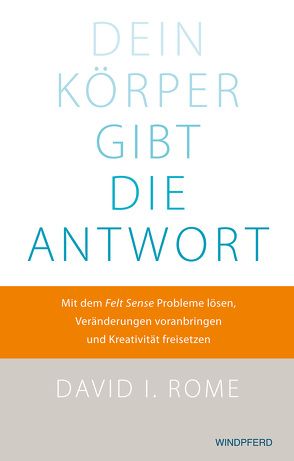 Dein Körper gibt die Antwort von Rome,  David I., Schumacher,  Stephan