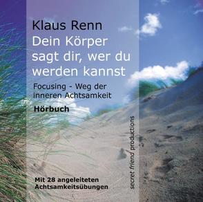 Dein Körper sagt dir, wer du werden kannst von Renn,  Klaus