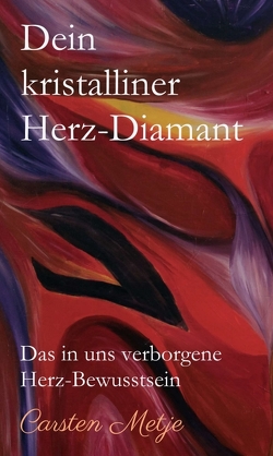 Dein kristalliner Herz-Diamant von Metje,  Carsten