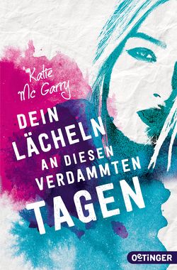 Dein Lächeln an diesen verdammten Tagen von Liepins,  Carolin, McGarry,  Katie, Rust,  Lisa-Maria