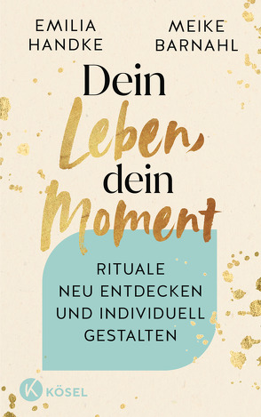 Dein Leben, dein Moment von Barnahl,  Meike, Handke,  Emilia