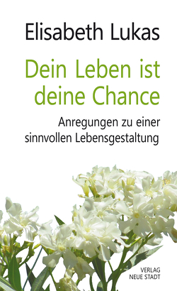 Dein Leben ist deine Chance von Lukas,  Elisabeth